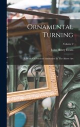 Ornamental Turning - John Henry Evans - 9781016622967