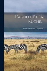 L'abeille Et La Ruche... - Lorenzo Lorraine Langstroth - 9781016624725