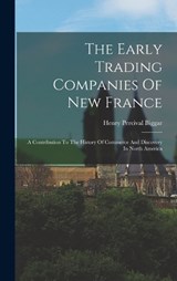 The Early Trading Companies Of New France - Henry Percival Biggar - 9781016624824
