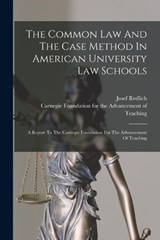 The Common Law And The Case Method In American University Law Schools - Josef Redlich - 9781016628730