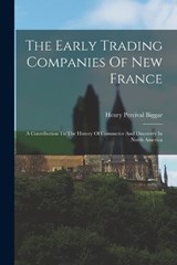 The Early Trading Companies Of New France - Henry Percival Biggar - 9781016630092