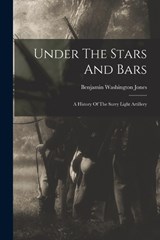 Under The Stars And Bars - Benjamin Washington Jones - 9781016647489