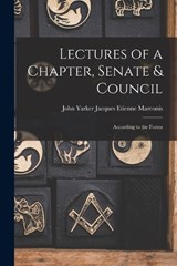 Lectures of a Chapter, Senate & Council - John Yarker Jacques Etienne Marconis - 9781016654104