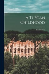 A Tuscan Childhood - Lisi Cipriani - 9781016666466
