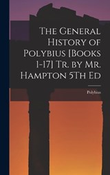 The General History of Polybius [Books 1-17] Tr. by Mr. Hampton 5Th Ed - Polybius - 9781016689861
