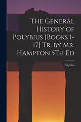 The General History of Polybius [Books 1-17] Tr. by Mr. Hampton 5Th Ed - Polybius - 9781016694865