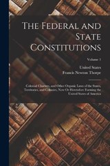 The Federal and State Constitutions - Francis Newton Thorpe - 9781016709071