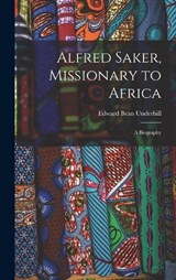 Alfred Saker, Missionary to Africa - Edward Bean Underhill - 9781016717540