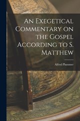 An Exegetical Commentary on the Gospel According to S. Matthew - Alfred Plummer - 9781016730860
