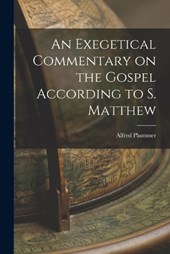 An Exegetical Commentary on the Gospel According to S. Matthew