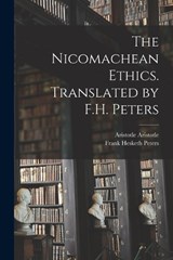 The Nicomachean Ethics. Translated by F.H. Peters - Frank Hesketh Peters ; Aristotle Aristotle - 9781016733656