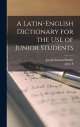 A Latin-English Dictionary for the use of Junior Students - Joseph Esmond Riddle ; John T 1809-1893 White - 9781016736688