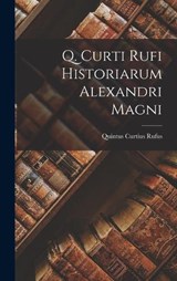 Q. Curti Rufi Historiarum Alexandri Magni - Quintus Curtius Rufus - 9781016756815