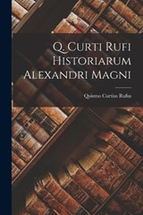 Q. Curti Rufi Historiarum Alexandri Magni - Quintus Curtius Rufus - 9781016761345
