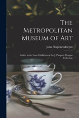 The Metropolitan Museum of Art - John Pierpont Morgan - 9781016767897