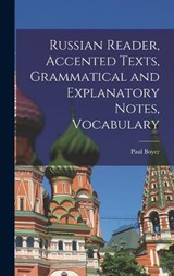 Russian Reader, Accented Texts, Grammatical and Explanatory Notes, Vocabulary - Boyer Paul - 9781016768993