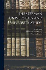 The German Universities and University Study - William Wilson Elwang ; Friedrich Paulsen ; Frank Thilly - 9781016782913