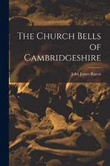 The Church Bells of Cambridgeshire - John James Raven - 9781016790215