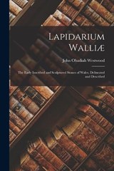 Lapidarium Walliæ - John Obadiah Westwood - 9781016802369