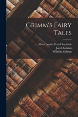Grimm's Fairy Tales - Mara Louise Pratt-Chadwick ; Wilhelm Grimm ; Jacob Grimm - 9781016810135