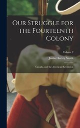 Our Struggle for the Fourteenth Colony - Justin Harvey Smith - 9781016814645
