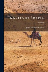 Travels in Arabia; Volume 2 - James Raymond Wellsted - 9781016821094