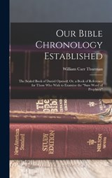 Our Bible Chronology Established - William Carr Thurman - 9781016827867