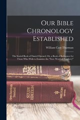 Our Bible Chronology Established - William Carr Thurman - 9781016832861