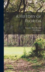 A History of Florida - Caroline Mays Brevard ; H E Bennett - 9781016835985