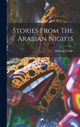 Stories From The Arabian Nights - Michael Clarke - 9781016837736