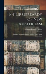 Philip Gereardy of New Amsterdam - Charles Knowles Bolton - 9781016855112