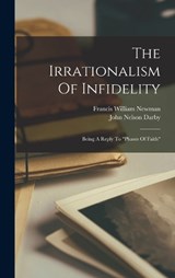The Irrationalism Of Infidelity - John Nelson Darby - 9781016884907