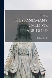 The Husbandman's Calling. Abridged