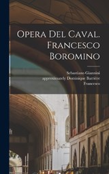 Opera Del Caval. Francesco Boromino - Francesco 1599-1667 Borromini ; Sebastiano Giannini - 9781016908603