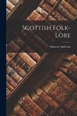 Scottish Folk-Lore - Duncan Anderson - 9781016919128