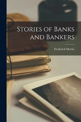 Stories of Banks and Bankers - Frederick Martin - 9781016920124