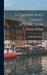 A Danish and Dano-Norwegian Grammar - Peter Olsen Groth - 9781016927048