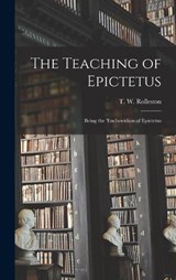 The Teaching of Epictetus - T W Rolleston - 9781016931304