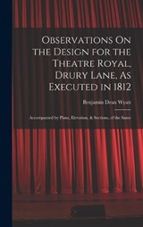 Observations On the Design for the Theatre Royal, Drury Lane, As Executed in 1812 - Benjamin Dean Wyatt - 9781016980357