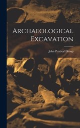 Archaeological Excavation - John Percival Droop - 9781016988377