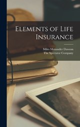 Elements of Life Insurance - Miles Menander Dawson - 9781016996587