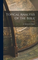 Topical Analysis Of The Bible - J Glentworth Butler - 9781016997171