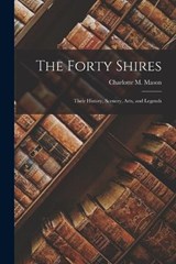 The Forty Shires - Charlotte M Mason - 9781017007299