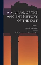 A Manual of the Ancient History of the East - François Lenormant - 9781017017083