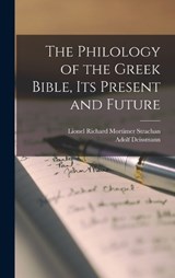 The Philology of the Greek Bible, its Present and Future - Adolf Deissmann ; Lionel Richard Mortimer Strachan - 9781017028188