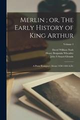 Merlin; or, The Early History of King Arthur - Henry Benjamin Wheatley ; William Edward Mead ; David William Nash - 9781017034066