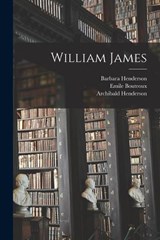 William James - Archibald Henderson ; Emile Boutroux ; Barbara Henderson - 9781017035131