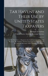 Tax Havens and Their use by United States Taxpayers - Richard A Gordon - 9781017038361