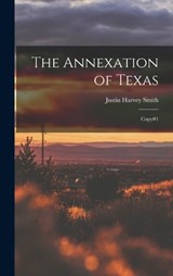 The Annexation of Texas - Justin Harvey Smith - 9781017039061