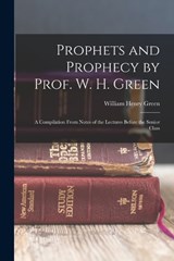 Prophets and Prophecy by Prof. W. H. Green - William Henry Green - 9781017041514